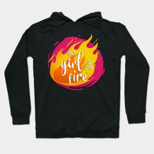 This Girl is On Fire Funny Hot Hoodie